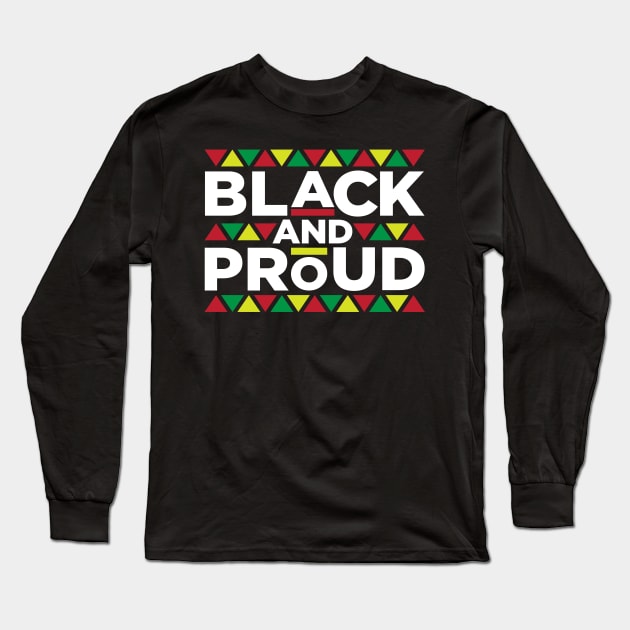 Black and Proud, African American, Black Lives Matter, Black Pride Long Sleeve T-Shirt by UrbanLifeApparel